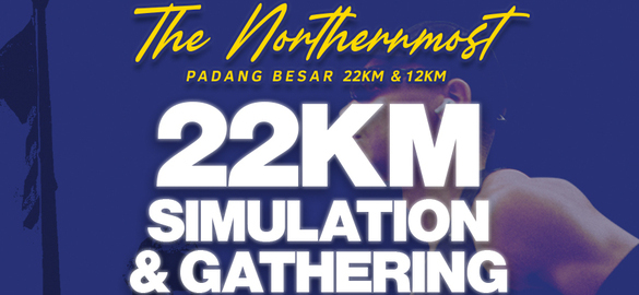 The Northernmost Padang Besar 22km Simulation & Gathering